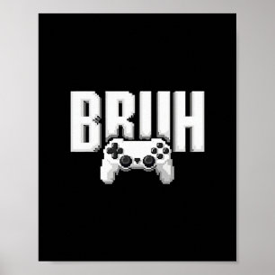 Video Gamer Funny Bruh Game Controller For Kids Me Poster