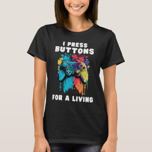 Video Gamer Humor Joke for Men Women I Press Butto T-Shirt