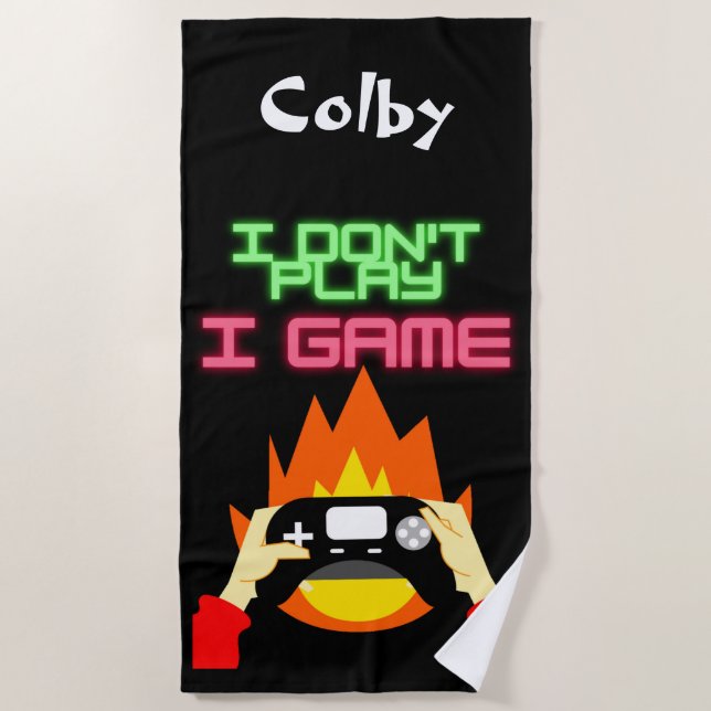 Video Gamers: I Don't Play I Game   Beach Towel (Front)