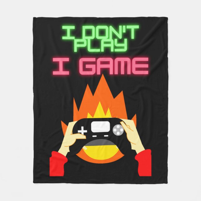 Video Gamers: I Don't Play I Game Fleece Blanket (Front)