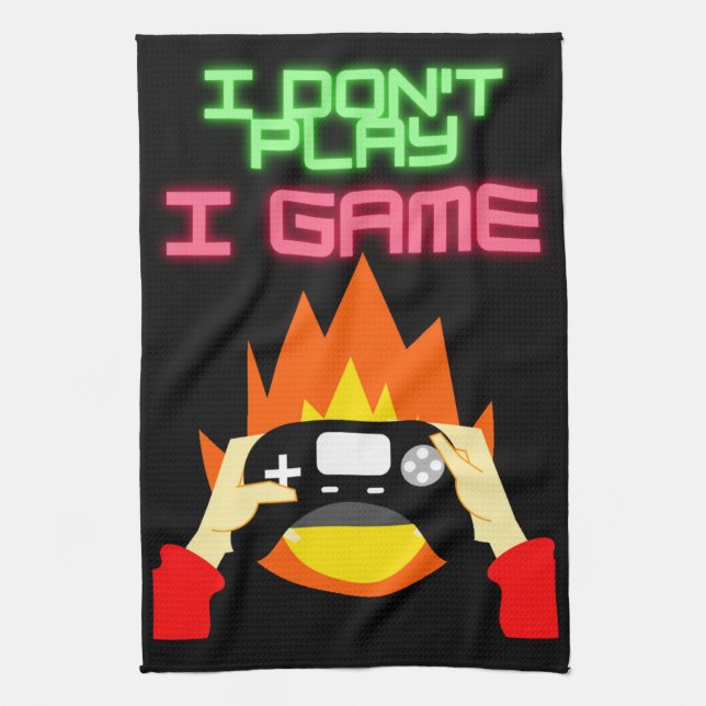 Video Gamers: I Don't Play I Game   Tea Towel (Vertical)