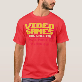 Video Games Are Calling And I Must Go friend boy T-Shirt