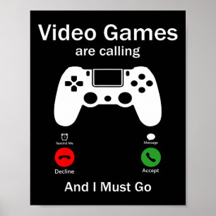 Video Games Are Calling And I Must Go Funny Consol Poster