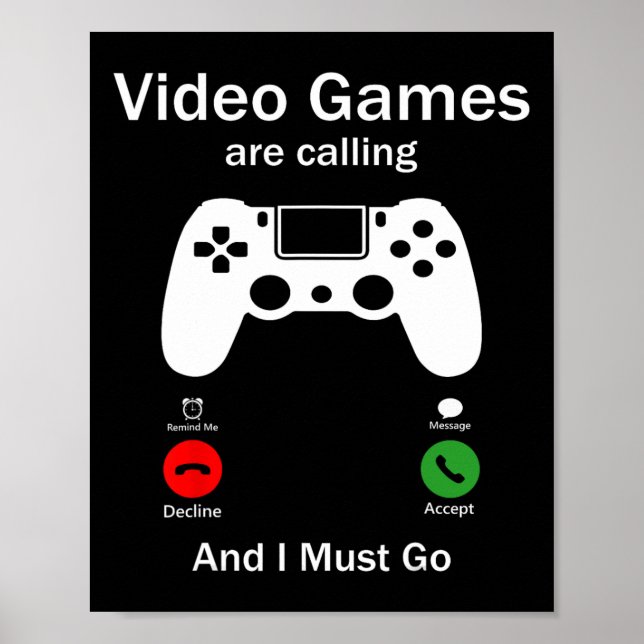 Video Games Are Calling And I Must Go Funny Consol Poster (Front)