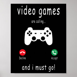 Video Games Are Calling And I Must Go - Funny Gami Poster