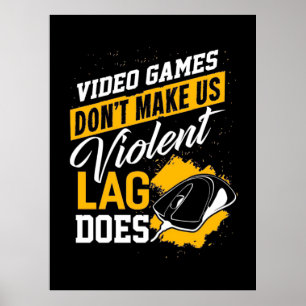 Video Games Do Not Make Gamer Lag Does Poster