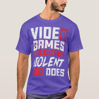 Video Games don't make us violent Lag does Gaming  T-Shirt