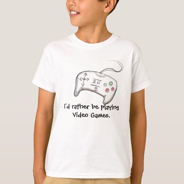 VIDEO GAMES, I'd rather be playing Video Games. T-Shirt (Front)