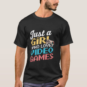 Video Games Lover Just A Girl Who Loves Video Game T-Shirt