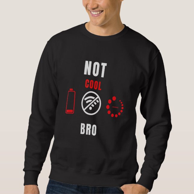 Video Games Not Cool Bro Gamer Developers Electron Sweatshirt (Front)