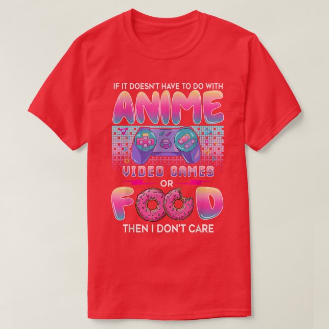 Video Games Or Food I Don't Care Anime Art For Tee (Design Front)