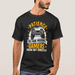 Video Games, Patience Is For Noobs, Controller Gam T-Shirt