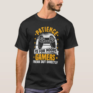 Video Games, Patience Is For Noobs, Controller Gam T-Shirt