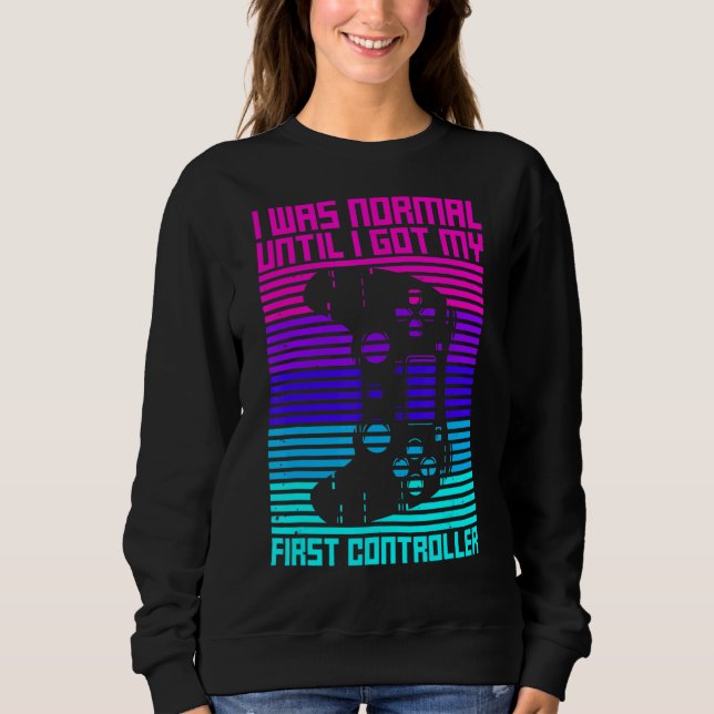 Video Games Quote For A Controller Geek Sweatshirt (Front)
