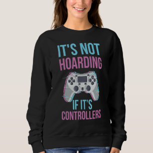 Video Games Quote For An Online Gamer Sweatshirt