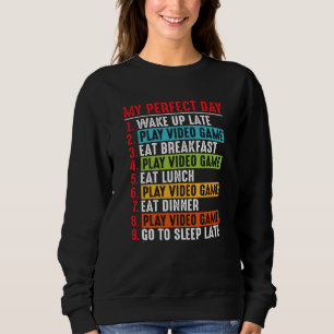 Video games quotes My Prefect Day Video Game Sweatshirt