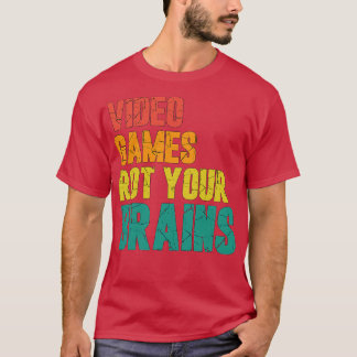 Video Games Rot Your Brains 63 T-Shirt