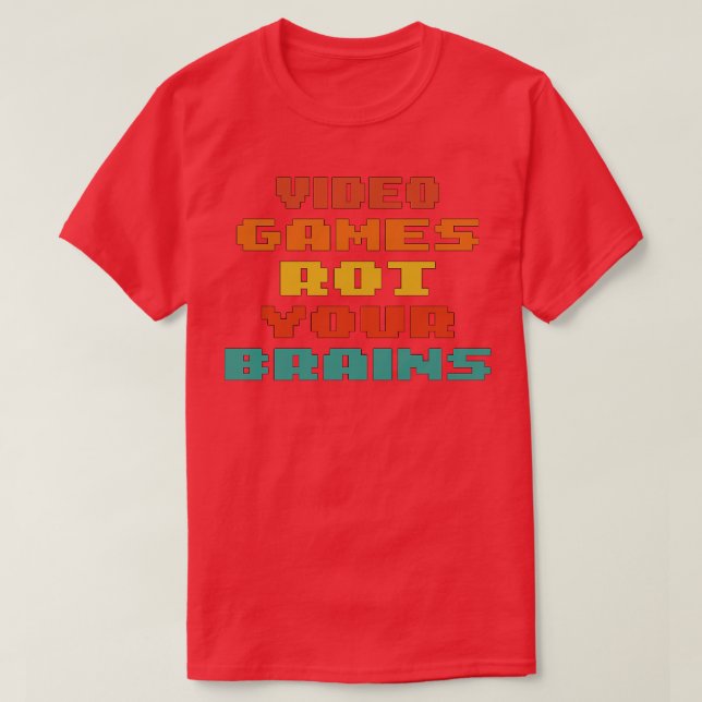 video games rot your brains 75 T-Shirt (Design Front)
