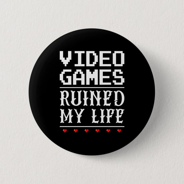Video Games Ruined My Life 6 Cm Round Badge (Front)