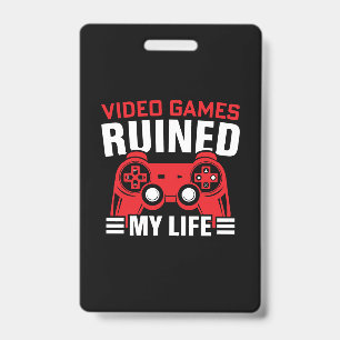 Video Games Ruined My Life Gamer Badge Style ID Badge
