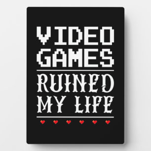 Video Games Ruined My Life Plaque