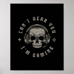 Video Games Skull Funny Gamer Gift Cant Hear You I Poster