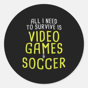 Video Games, Soccer, Funny Quote Saying Graphic Classic Round Sticker