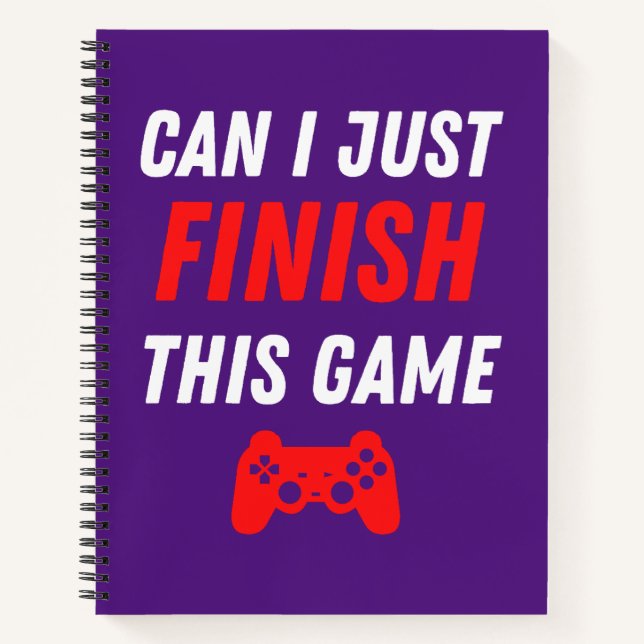 Video Gaming Funny Can I just finish this Game Notebook (Front)