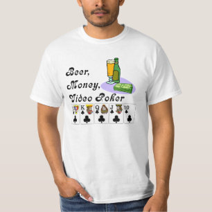 Video Poker : Beer ,money ,video poker T-Shirt