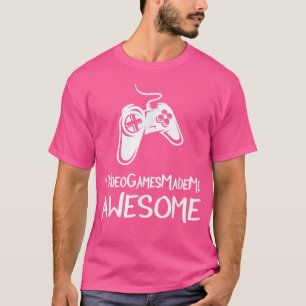 VideoGamesMadeMe Video Games Made Me Awesome T-Shirt