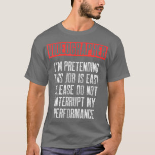 Videographer Pretending Videography Filmmaker T-Shirt