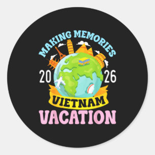 Vietnam Vacation 2026 Travel Making Memories Famil Classic Round Sticker