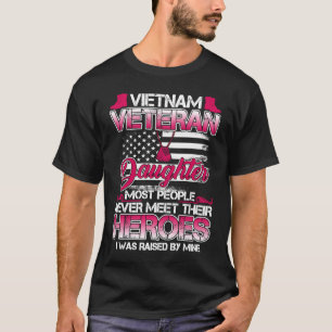 Vietnam Veteran Daughter Raised By My Hero T-Shirt