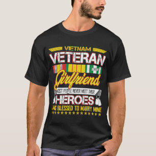 VietNam Veteran Girlfriend Most People Never Meet  T-Shirt