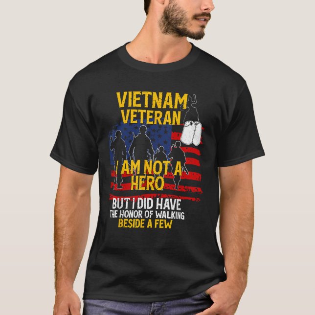Vietnam Veteran I Am Not A Hero Veteran Memorial D T-Shirt (Front)