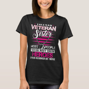 Vietnam Veteran Sister Raised By My Hero  Veteran  T-Shirt