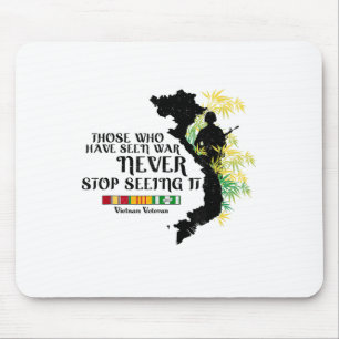 Vietnam Veteran Those Who Have Seen War  Mouse Mat
