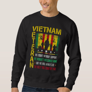 Vietnam Veteran We Fought Without Support We Weren Sweatshirt