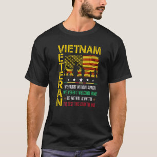 Vietnam Veteran We Fought Without Support We Weren T-Shirt