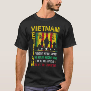 Vietnam Veteran We Fought Without Support We Weren T-Shirt