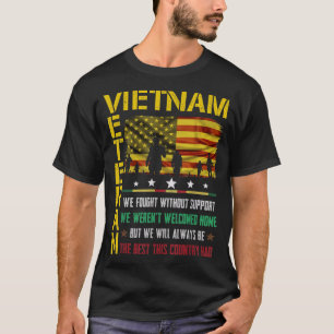 Vietnam Veteran We Fought Without Support We Weren T-Shirt