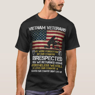 Vietnam Veterans We were Forgotten by Our Country T-Shirt