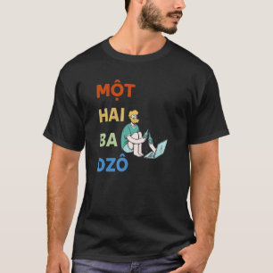 Vietnam Viet Vietnamese Mot Hai Ba Dzo One Two Thr T-Shirt