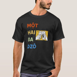 Vietnam Viet Vietnamese Mot Hai Ba Dzo One Two Thr T-Shirt