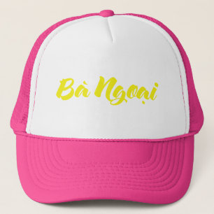 Vietnamese (Maternal) Grandmother - Bà Ngoại Trucker Hat