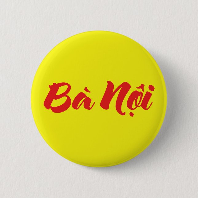 Vietnamese (Paternal) Grandmother - Bà Nội 6 Cm Round Badge (Front)