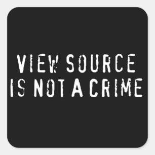 View Source Is Not A Crime Square Sticker