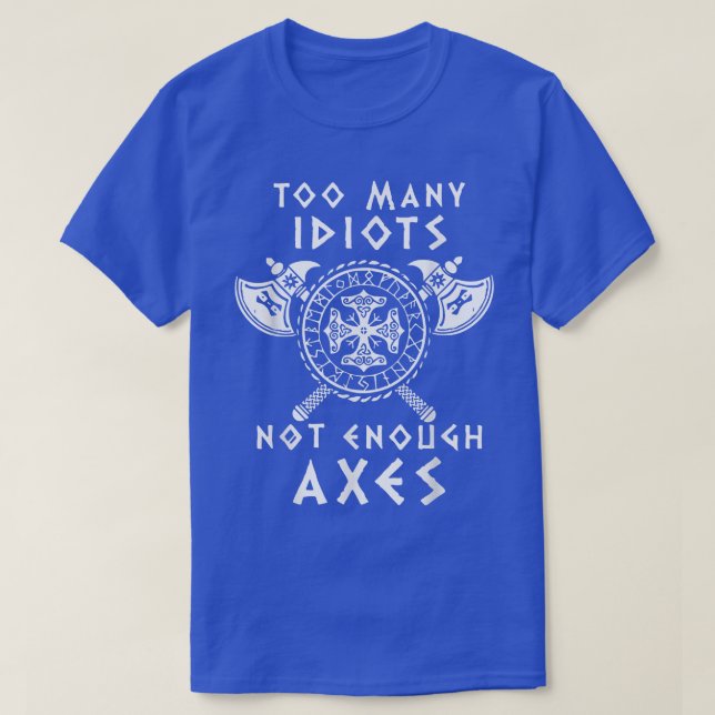 Viking DesignToo Many Idiots Not Enough Aes 6094  T-Shirt (Design Front)