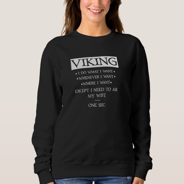 Viking I Do Whatever I Want Sweatshirt (Front)