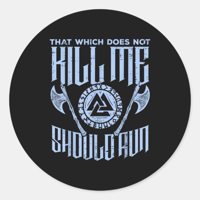 Viking Which Does Not Kill Me Should Run Funny Men Classic Round Sticker (Front)